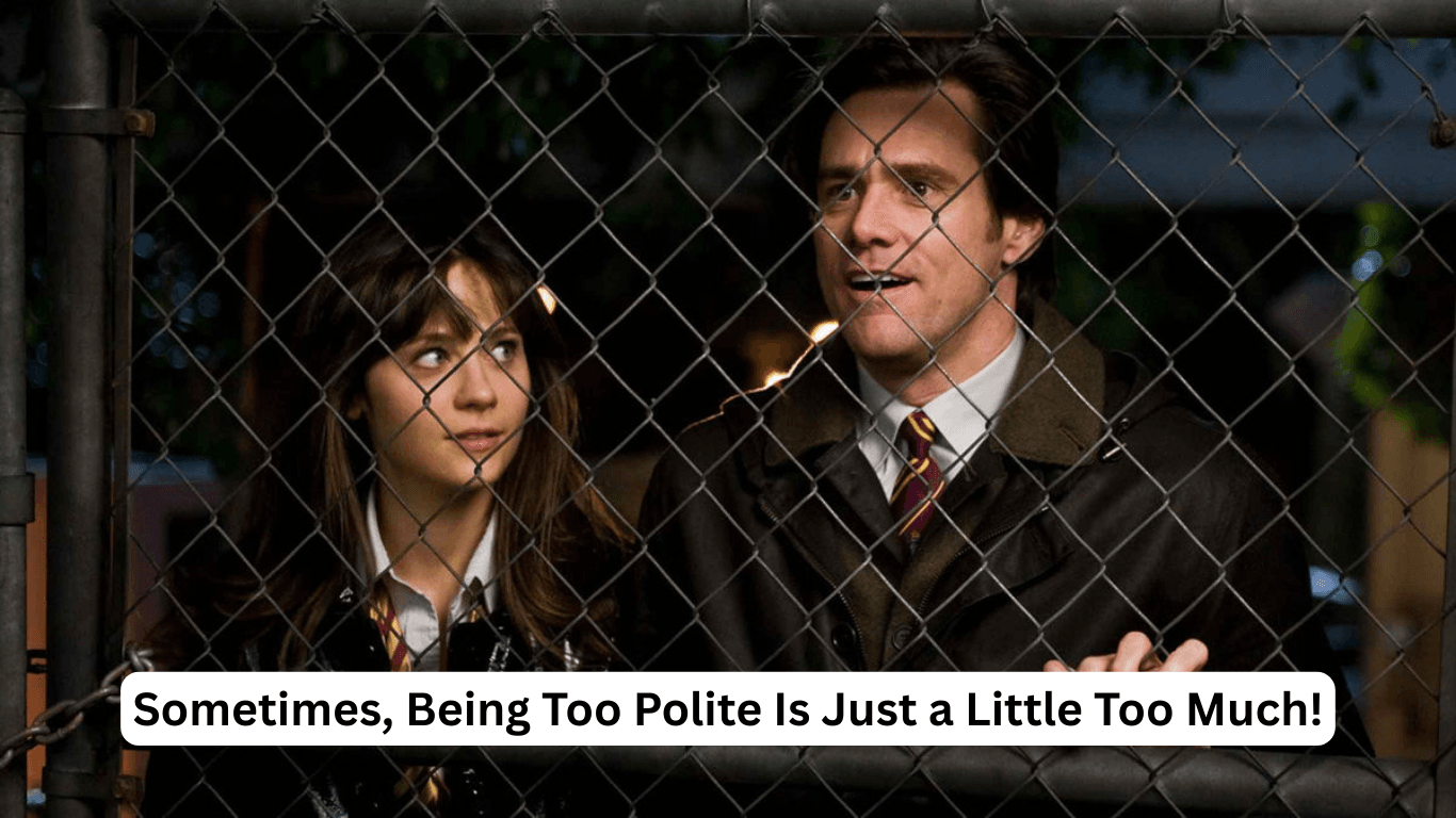 Sometimes, Being Too Polite Is Just a Little Too Much!